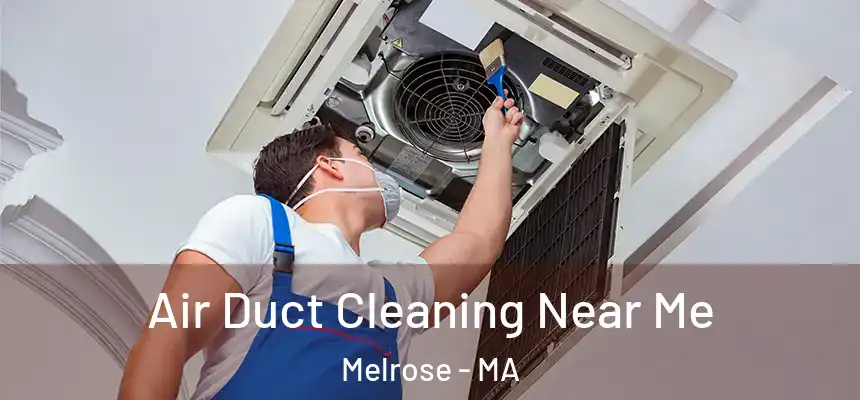  Air Duct Cleaning Near Me Melrose - MA