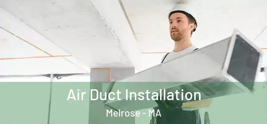  Air Duct Installation Melrose - MA