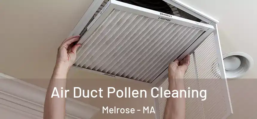 Air Duct Pollen Cleaning Melrose - MA