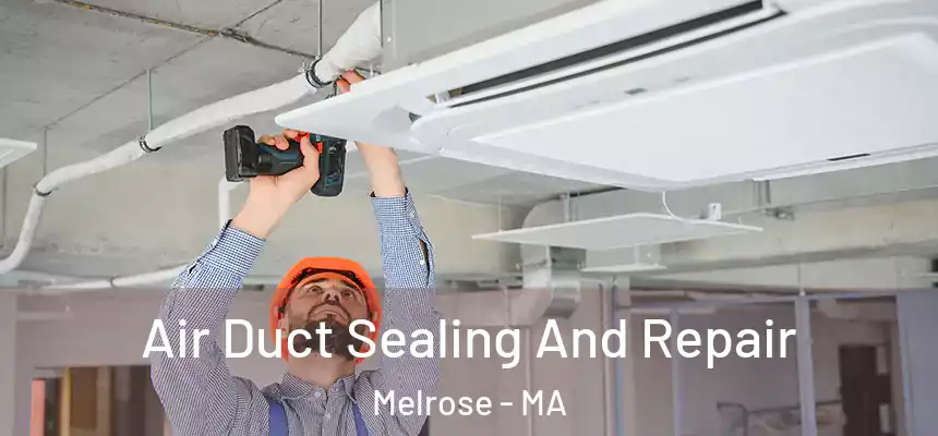 Air Duct Sealing And Repair Melrose - MA