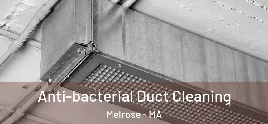 Anti-bacterial Duct Cleaning Melrose - MA