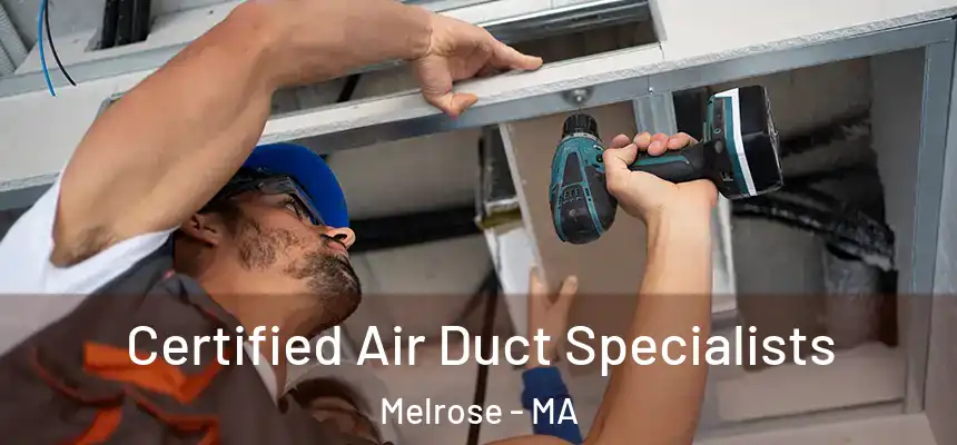  Certified Air Duct Specialists Melrose - MA