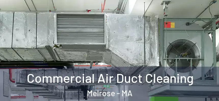  Commercial Air Duct Cleaning Melrose - MA