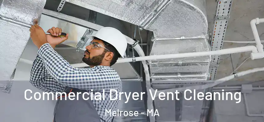 Commercial Dryer Vent Cleaning Melrose - MA