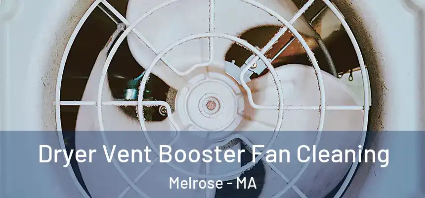 Dryer Vent Booster Fan Cleaning Melrose - MA