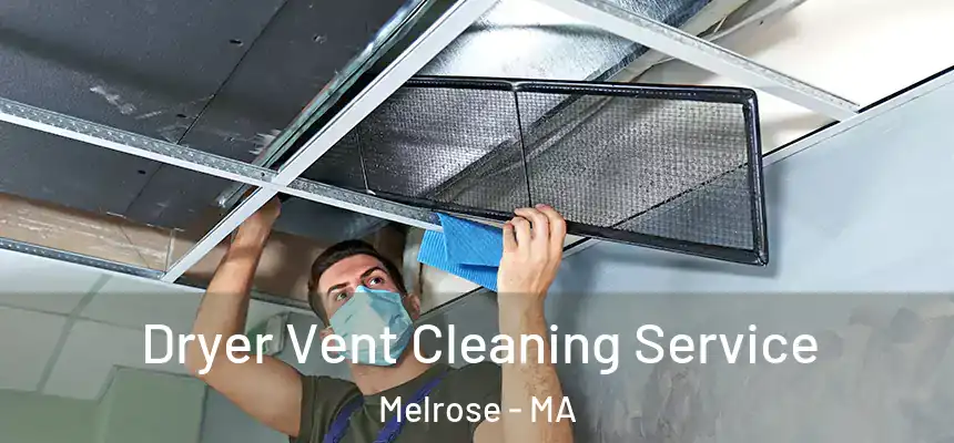  Dryer Vent Cleaning Service Melrose - MA