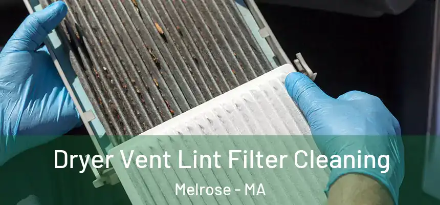 Dryer Vent Lint Filter Cleaning Melrose - MA