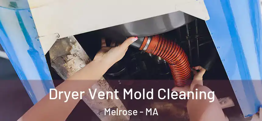  Dryer Vent Mold Cleaning Melrose - MA