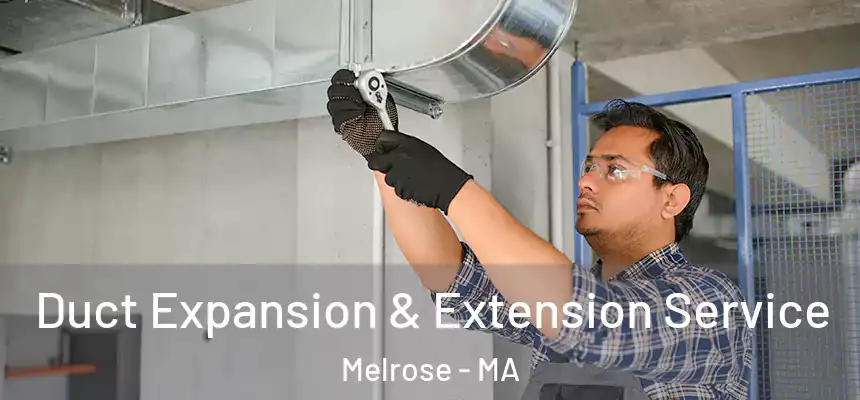  Duct Expansion & Extension Service Melrose - MA