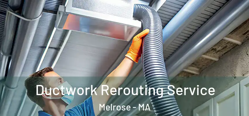  Ductwork Rerouting Service Melrose - MA