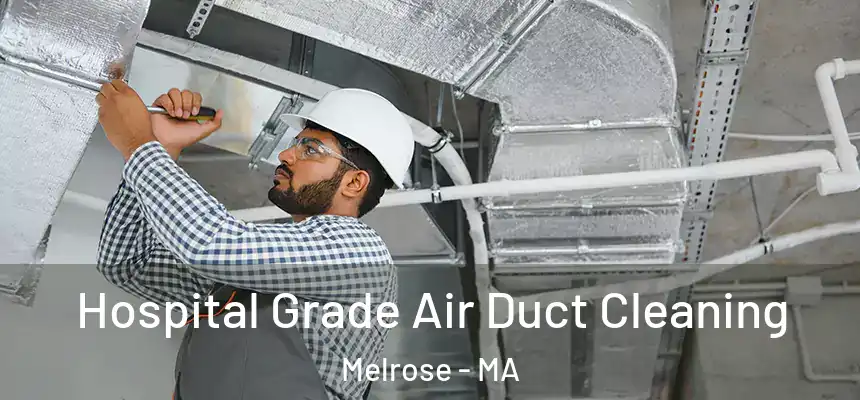 Hospital Grade Air Duct Cleaning Melrose - MA