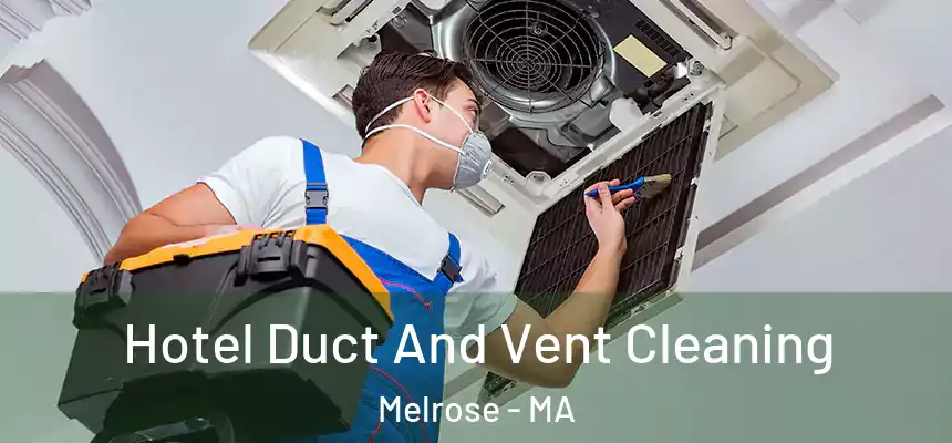  Hotel Duct And Vent Cleaning Melrose - MA