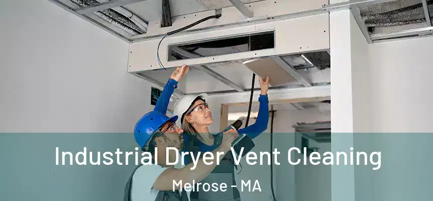 Industrial Dryer Vent Cleaning Melrose - MA