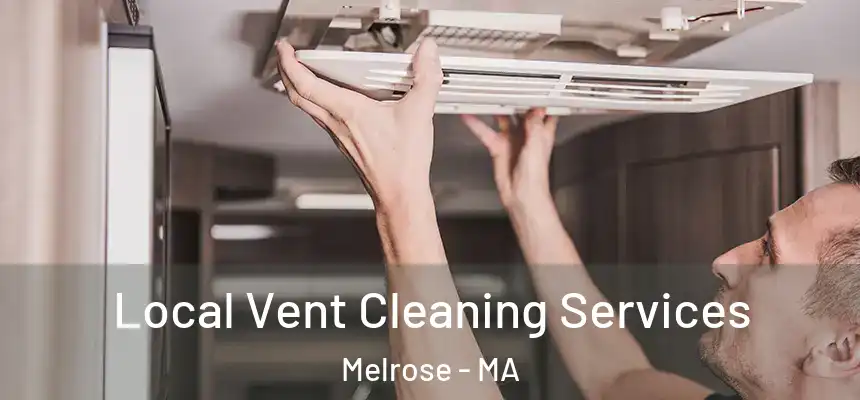  Local Vent Cleaning Services Melrose - MA