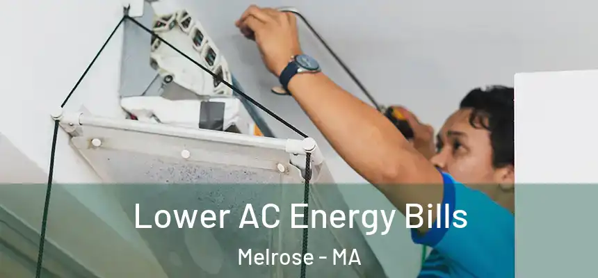 Lower AC Energy Bills Melrose - MA