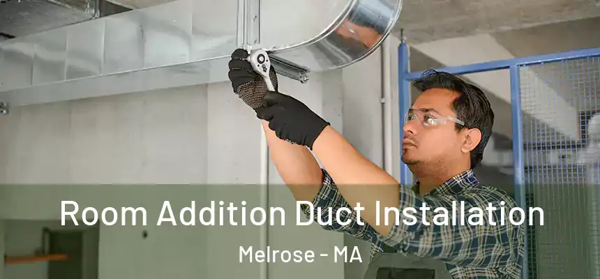  Room Addition Duct Installation Melrose - MA