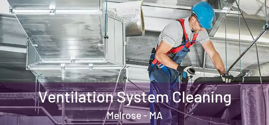  Ventilation System Cleaning Melrose - MA