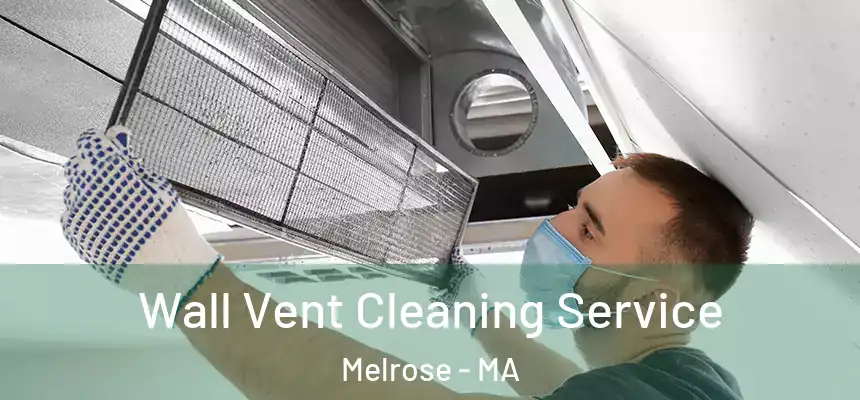  Wall Vent Cleaning Service Melrose - MA