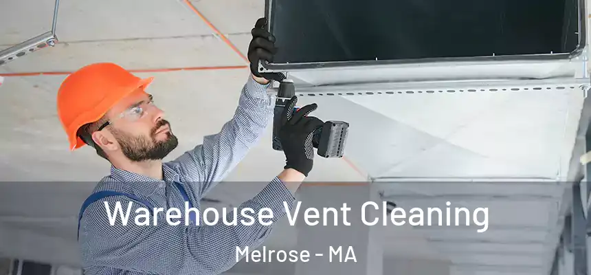  Warehouse Vent Cleaning Melrose - MA
