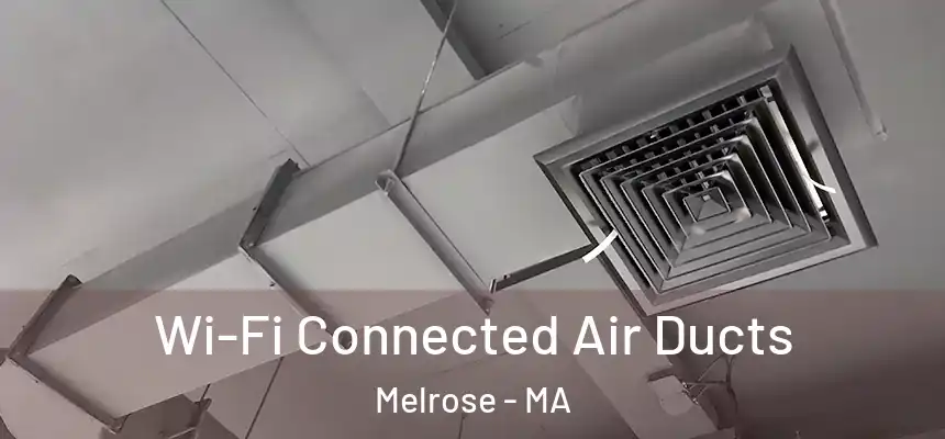  Wi-Fi Connected Air Ducts Melrose - MA
